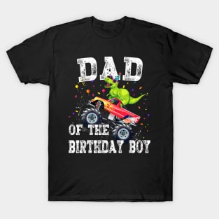 Dad Of The Birthday Boy T Rex Dinosaur Monster Truck Family T-Shirt